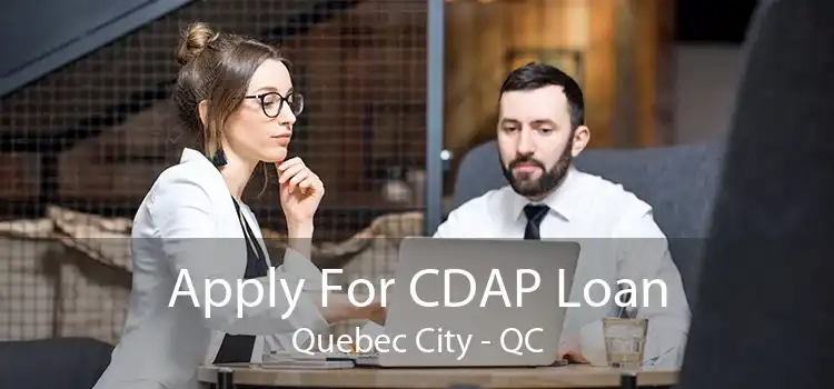 Apply For CDAP Loan Quebec City - QC